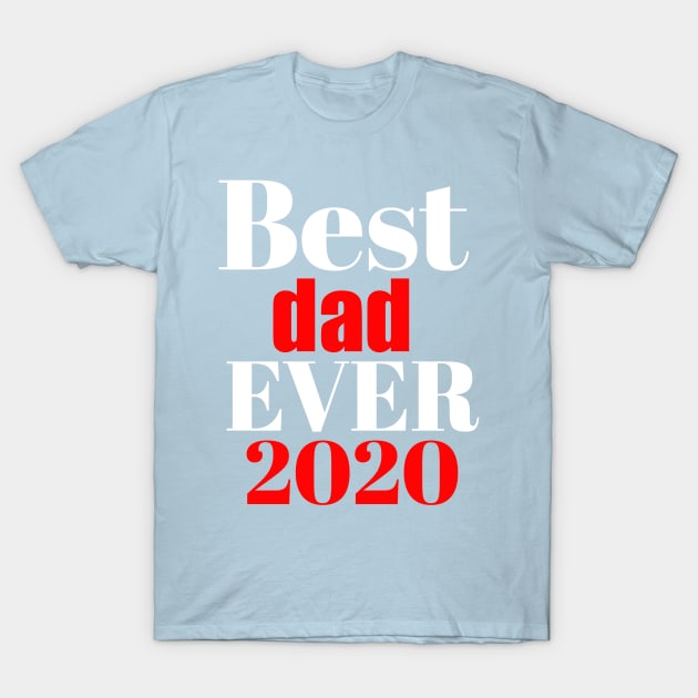 Best dad ever 2020 T-Shirt by Abdo Shop